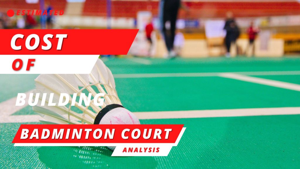 how much it cost to build a badminton court